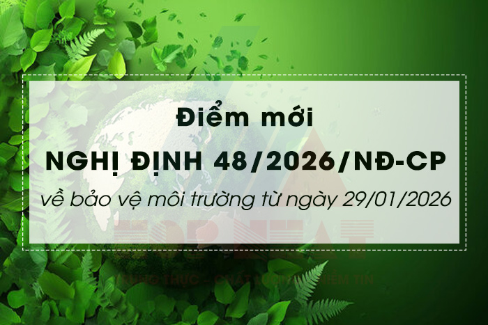 Điểm Mới Của Nghị Định 48/2026/NĐ-CP Về Bảo Vệ Môi Trường